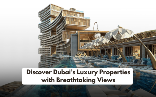 Discover Dubai’s Luxury Properties with Unmatched Views