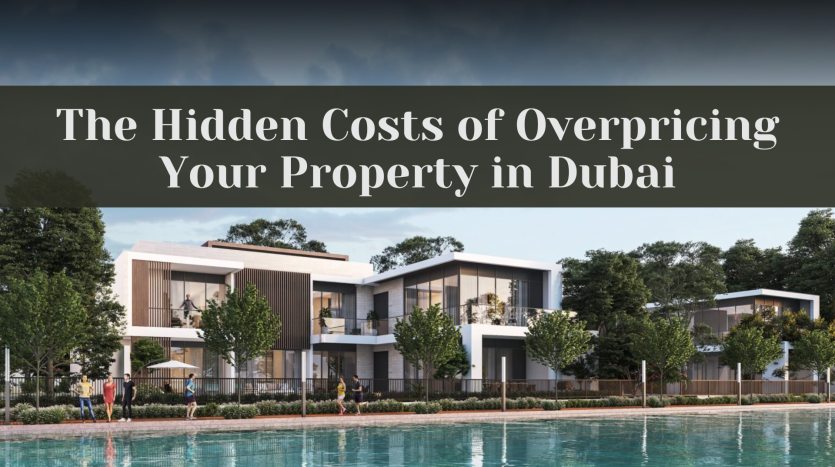 The Hidden Costs of Overpricing Your Property in Dubai