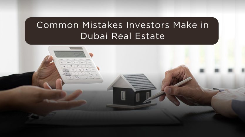 Common Mistakes Investors Make in Dubai Real Estate