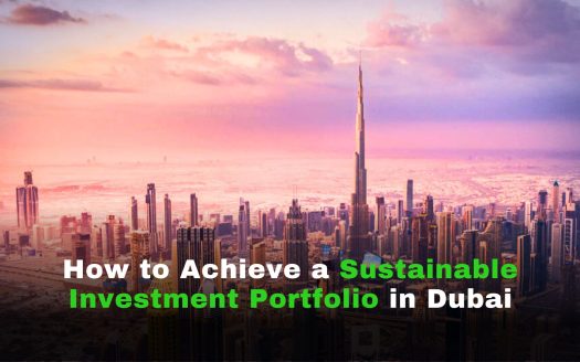 How to Achieve a Sustainable Investment Portfolio in Dubai