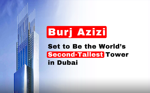 Burj Azizi Set to Be the World’s Second-Tallest Tower in Dubai