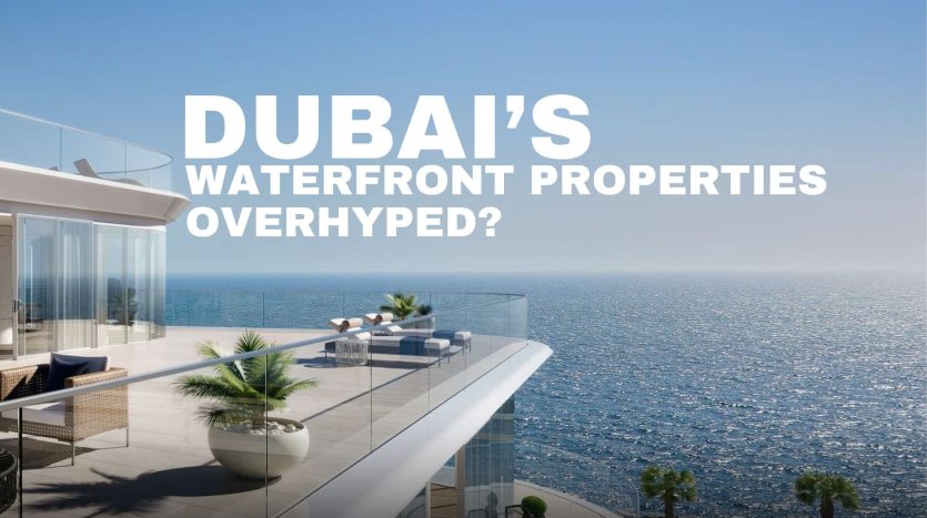 Are Dubai’s Waterfront Properties Overhyped